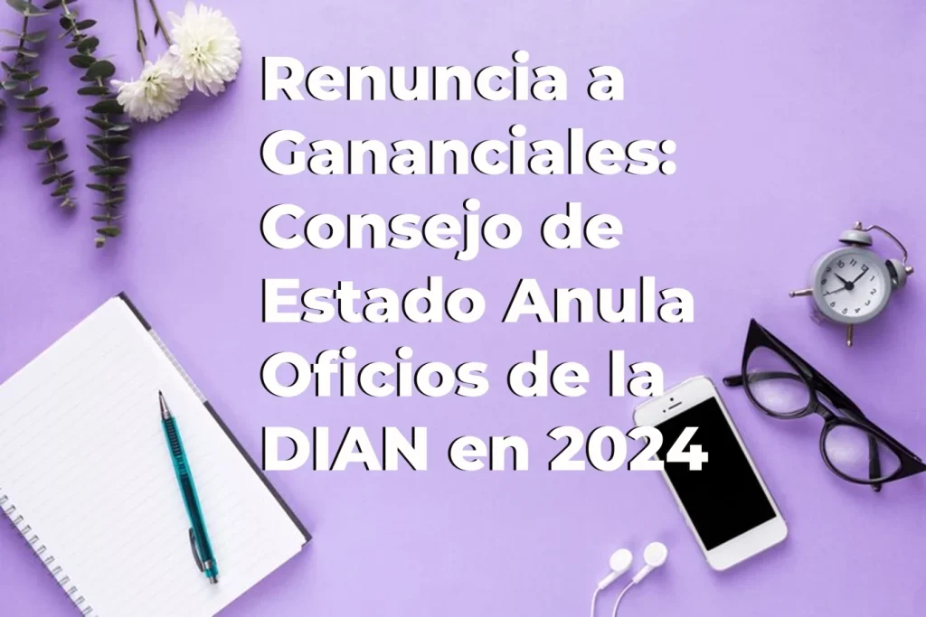 Renuncia a Gananciales: Implicaciones Tributarias según el Consejo de Estado