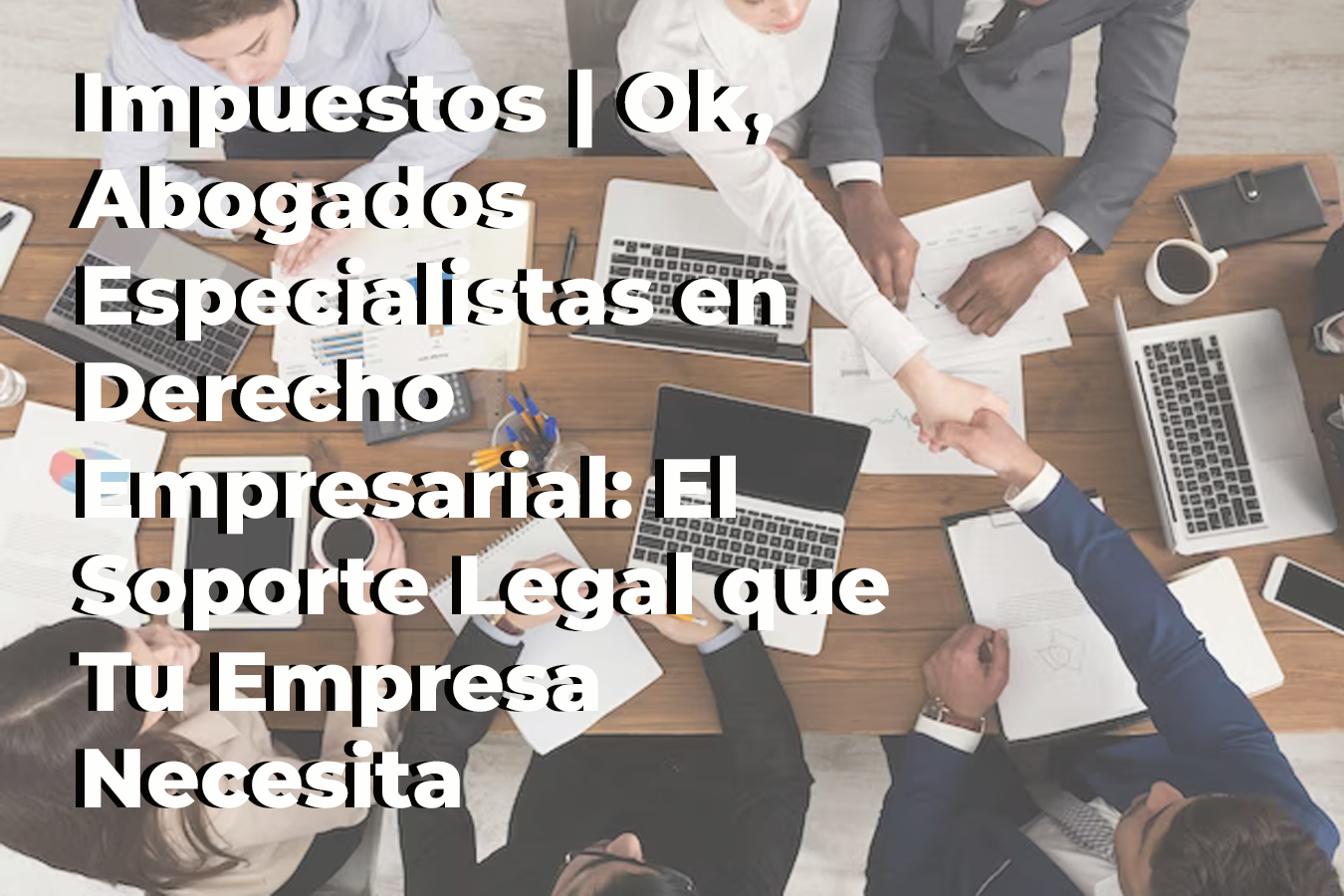 Impuestos | Ok, Abogados Especialistas en Derecho Empresarial: El Soporte Legal que Tu Empresa Necesita