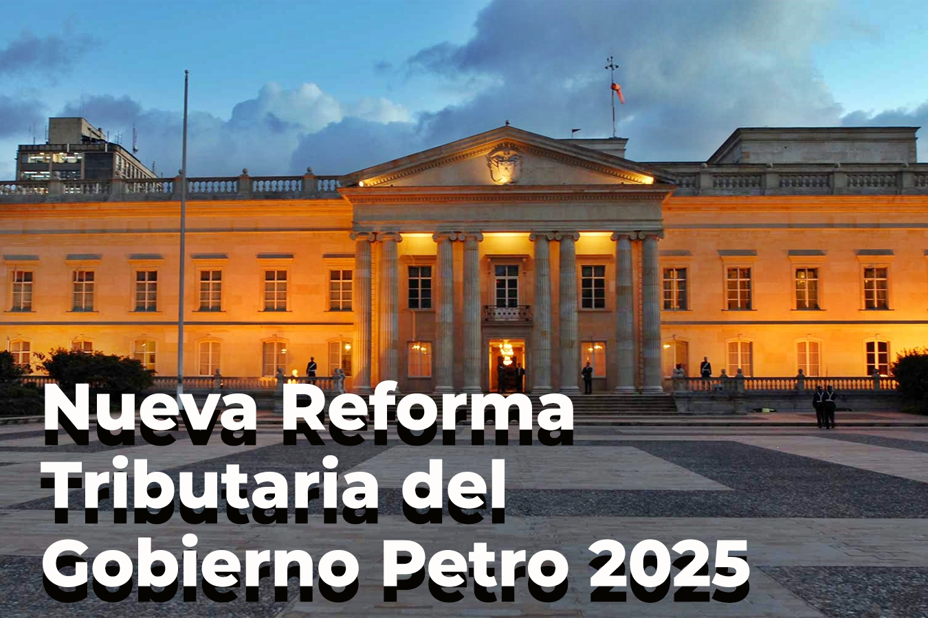 Nueva Reforma Tributaria del Gobierno Petro 2025